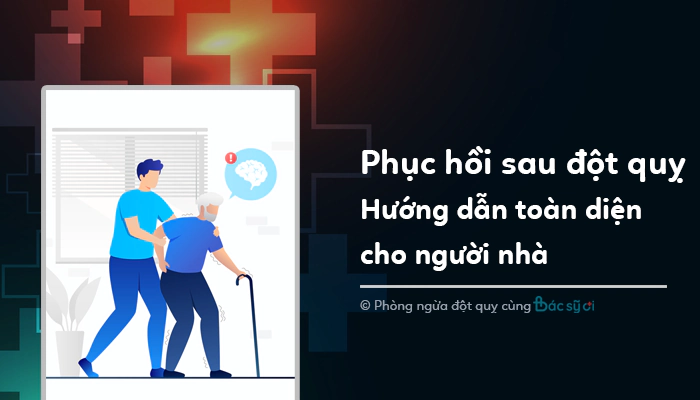 Phục hồi sau đột quỵ: Hướng dẫn toàn diện cho người nhà