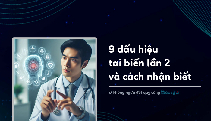 9 dấu hiệu tai biến lần 2 và cách nhận biết