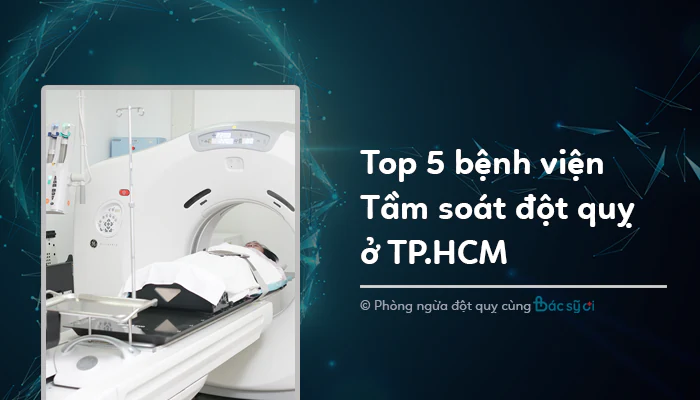 Bệnh viện tầm soát đột quỵ tphcm